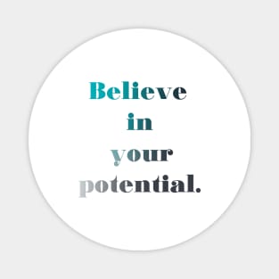 Believe in your potential Magnet